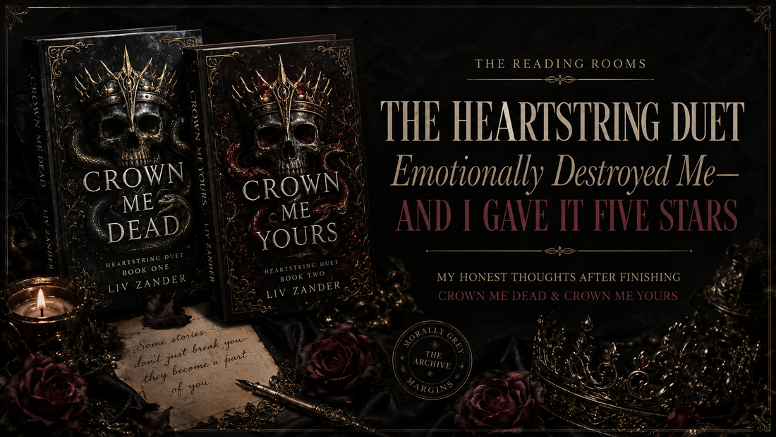 Dark gothic blog banner for Morally Grey Margins featuring inspired editions of Crown Me Dead and Crown Me Yours by Liv Zander with the title The Heartstring Duet: Emotionally Destroyed Me—and I Gave It Five Stars.
