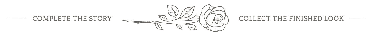 Decorative bookish divider with rose illustration and the text “Complete the story” and “Collect the finished look.”
